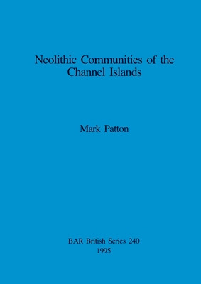 Libro Neolithic Communities Of The Channel Islands - Patt...