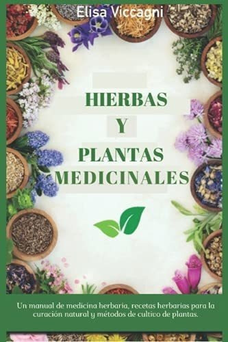 Hierbas Y Plantas Medicinales Un Manual De Medicina, De Viccagni, Elisa. Editorial Independently Published En Español