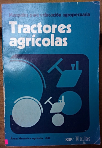 Tractores Agrícolas - Mecánica Agrícola, Manuales Para Educ.