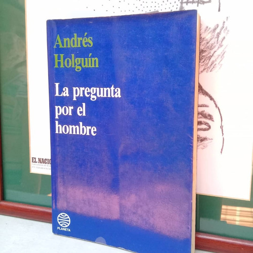 La Pregunta Por El Hombre-andrés Holguín