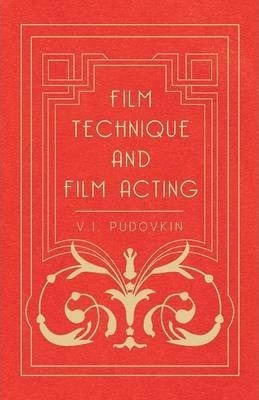 Film Technique And Film Acting - The Cinema Writings Of V...