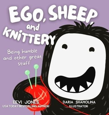 Libro Ego, Sheep, And Knittery : Being Humble And Other G...