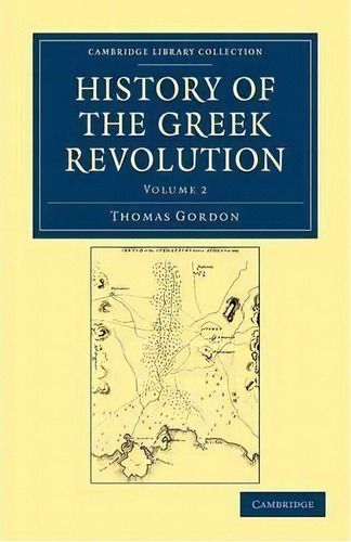 History Of The Greek Revolution 2 Volume Set History Of The Greek Revolution: Volume 2, De Thomas, Gordon. Editorial Cambridge University Press, Tapa Blanda En Inglés