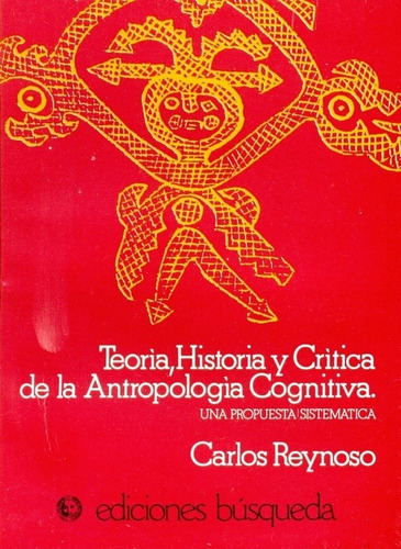 Teoria Historia Y Critica De La Antropologia Cognitiva - Rey