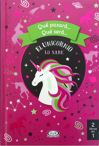 Qué pasará… qué será… el unicornio lo sabe: 2 libros en 1, de Erdman , Roxanna. Editorial VR Editoras, tapa dura en español, 2019