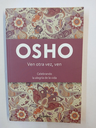 Ven Otra Vez Ven. Osho