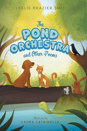 The Pond Orchestra And Other Poems, De Smit, Leslie Brazier. Editorial Friesenpr, Tapa Dura En Inglés