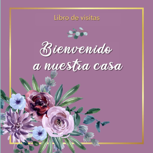 Libro: Libro De Visitas : Bienvenido A Nuestra Casa !: Para