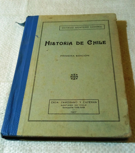 Historia De Chile.                    Octavio Montero Correa