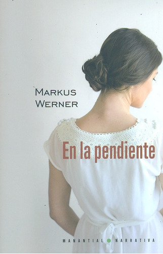 En La Pendiente, De Werner, Markus. Editorial Manantial, Tapa Blanda, Edición 1 En Español, 2011