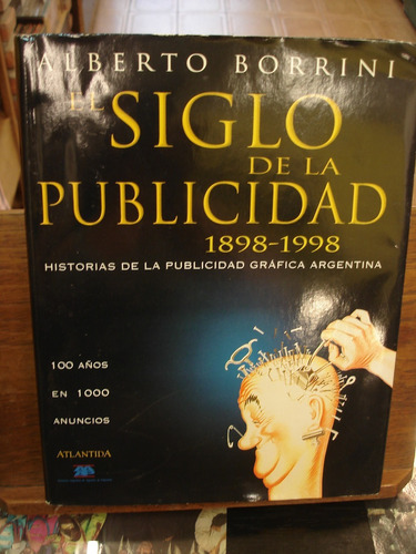 El Siglo De La Publicidad 1898 1998 Alberto Borrini Anuncios