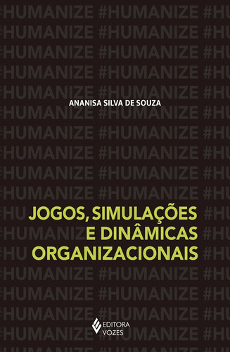 Jogos, simulações e dinâmicas organizacionais, de de Souza, Ananisa. Editorial Editora Vozes Ltda., capa mole em português, 2020