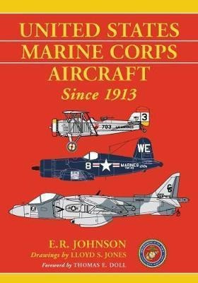 United States Marine Corps Aircraft Since 1913 - E.r. Joh...