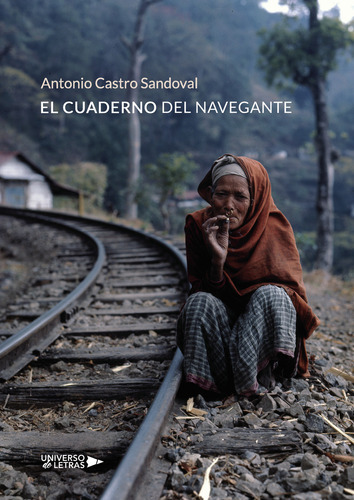 El Cuaderno Del Navegante, De Castro Sandoval , Antonio.., Vol. 1.0. Editorial Universo De Letras, Tapa Blanda, Edición 1.0 En Español, 2019