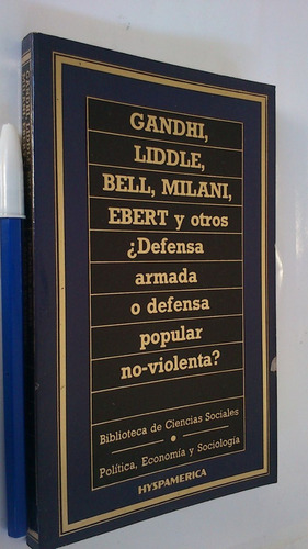 Defensa Armada O Defensa Popular No Violenta, Gandhi Y Otros