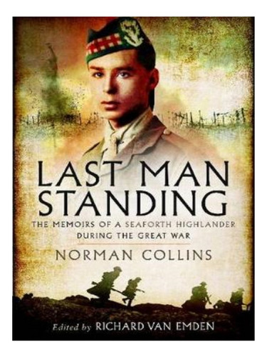 Last Man Standing: The Memoirs, Letters And Photograph. Eb19