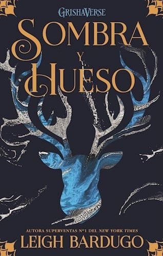 Sombra Y Hueso. Grishaverse 1 - Leigh Bardugo