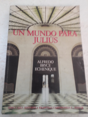 Libro Un Mundo Juluos,por Alfredo Bryce Echenique 