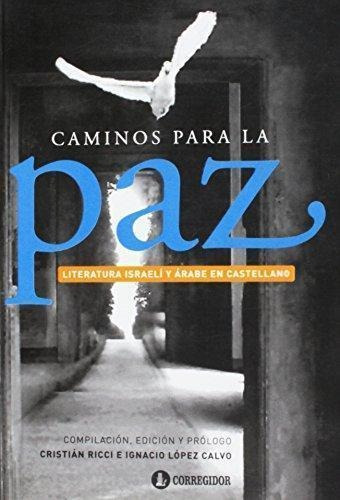 Caminos Para La Paz. Literatura Israeli Y Arabe En Castellan