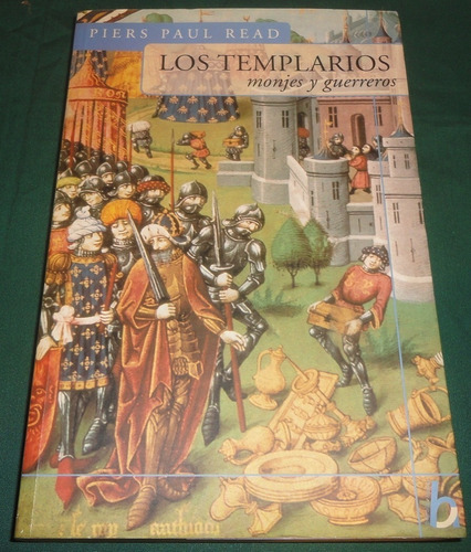 Piers Paul Read - Los Templarios Monjes Y Guerreros