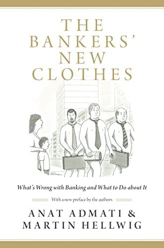 The Bankersø New Clothes: Whatøs Wrong With Banking And What To Do About It - Updated Edition, De Admati, Anat. Editorial Princeton University Press, Tapa Blanda En Inglés