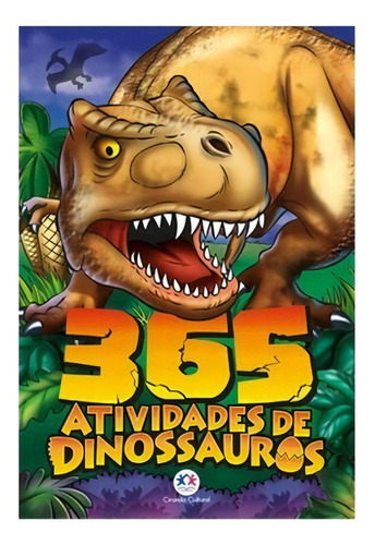 365 Atividades De Dinossauros, De Ciranda Cultural. Editora Ciranda Cultural, Capa Mole Em Português