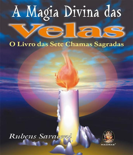 A Magia Divina Das Velas: A Magia Divina Das Velas, De Saraceni, Rubens. Editora Madras, Capa Mole Em Português
