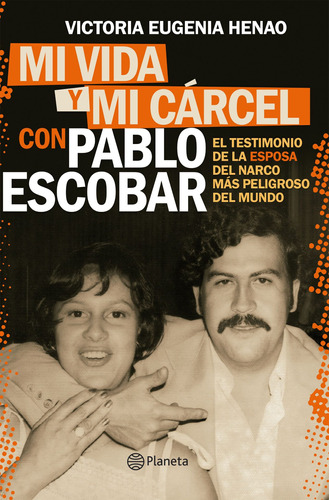 Mi Vida Y Mi Cárcel Con Pablo Escobar, de Henao, Victoria Eugenia. Serie Fuera de colección Editorial Planeta México, tapa blanda en español, 2019