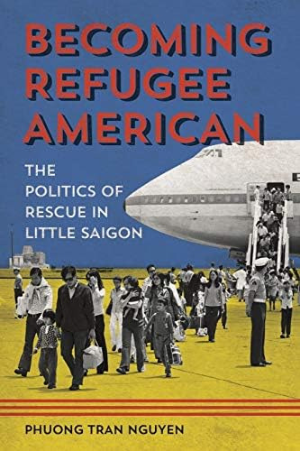 Becoming Refugee American: The Politics Of Rescue In Little (asian American Experience), De Nguyen, Phuong Tran. Editorial University Of Illinois Press, Tapa Blanda En Inglés