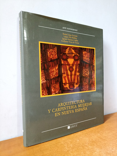 Arquitectura Y Carpintería Mudejar En Nueva España (Usado)