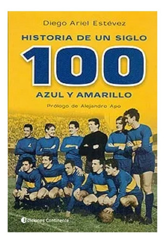 Historia De Un Siglo Azul Y Amarillo, Diego Ariel Estévez