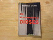 De Hombrecitos Y Dioses - Marcelo Bazal