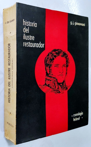 Giovannoni. Historia Del Restaurador. Rosas, Federales (Usado)