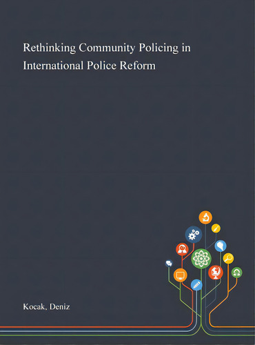 Rethinking Community Policing In International Police Reform, De Kocak, Deniz. Editorial Saint Philip Street Pr, Tapa Dura En Inglés