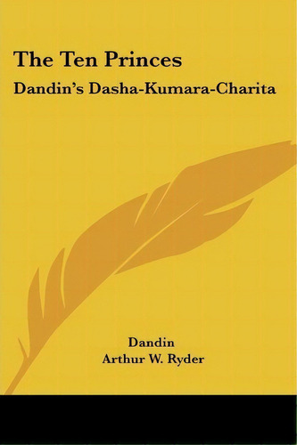 The Ten Princes : Dandin's Dasha-kumara-charita, De Dandin. Editorial Kessinger Publishing, Tapa Blanda En Inglés