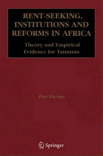 Rent-seeking, Institutions And Reforms In Africa, De Pius Fischer. Editorial Springer Verlag New York Inc, Tapa Dura En Inglés