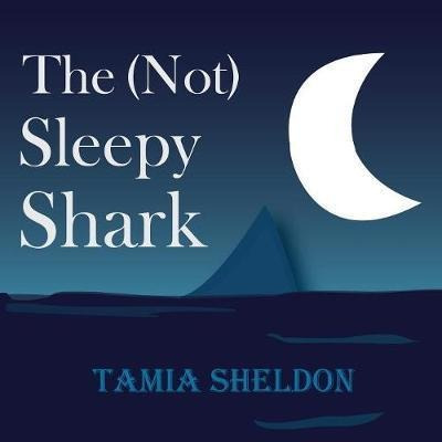 The (not) Sleepy Shark - Tamia Sheldon (paperback)