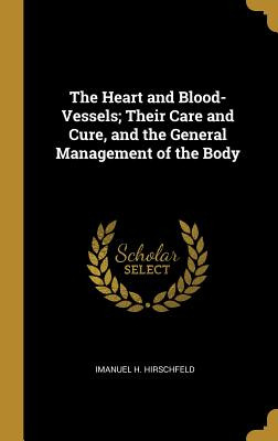 Libro The Heart And Blood-vessels; Their Care And Cure, A...