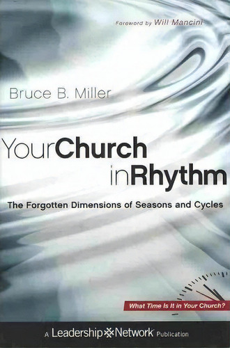 Your Church In Rhythm : The Forgotten Dimensions Of Seasons And Cycles, De Bruce B. Miller., Vol. 1. Editorial John Wiley & Sons Inc, Tapa Dura En Inglés