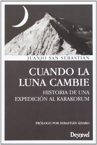 Cuando La Luna Cambie. Historia De Una Expedición Al Karakor