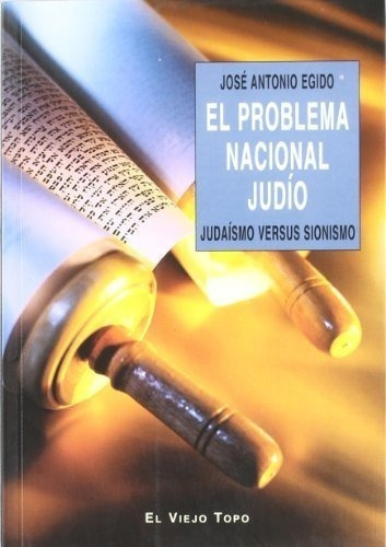 El problema nacional judio   judaismo versus sionismo, de Jose Antonio Egido Sigüenza. Editorial Ediciones de Intervencion Cultural, tapa blanda en español, 2007