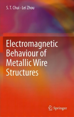 Electromagnetic Behaviour Of Metallic Wire Structures, De S. T. Chui. Editorial Springer London Ltd, Tapa Blanda En Inglés