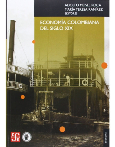 Libro Economia Colombiana Del Siglo Xix.  Adolfo Meisel