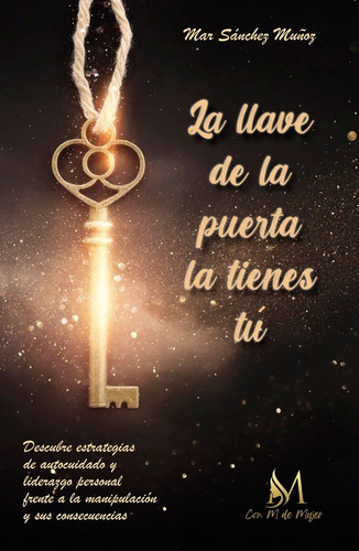 La Llave De La Puerta La Tienes Tãâº, De Sánchez Muñoz, Mar. Editorial Con M De Mujer Editorial Sl, Tapa Blanda En Español