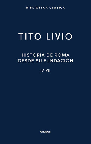 Libro Historia De Roma Desde Su Fundacion Iv Vii - Livio,...
