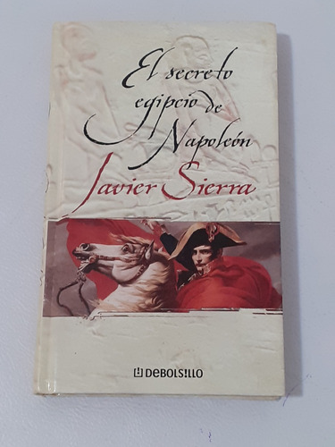 El Secreto Egipcio De Napoleon  Javier Sierra Ed. Debolsillo