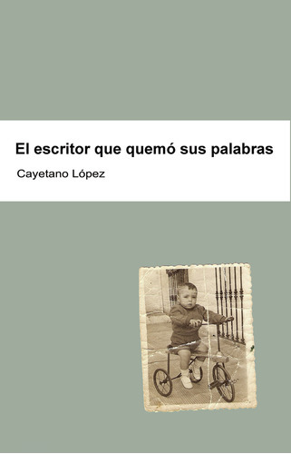 El Escritor Que Quemó Sus Palabras, De López Rodríguez , Cayetano.., Vol. 1.0. Editorial Punto Rojo Libros S.l., Tapa Blanda, Edición 1.0 En Español, 2032