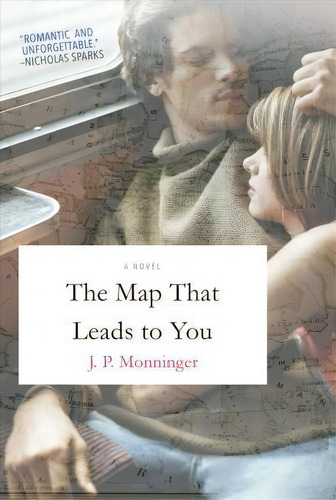 The Map That Leads To You, De J P Monninger., Vol. 1. Editorial St Martins Griffin, Tapa Blanda En Inglés