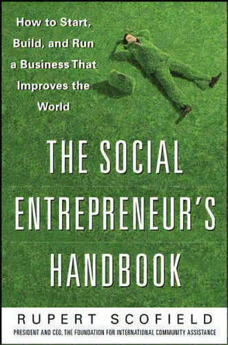 The Social Entrepreneur's Handbook: How To Start, Build, And Run A Business That Improves The World, De Rupert Scofield. Editorial Mcgraw-hill Education - Europe, Tapa Dura En Inglés