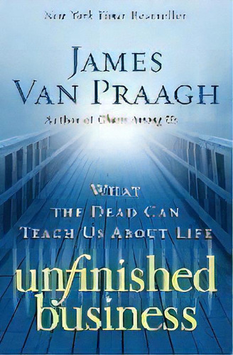 Unfinished Business : What The Dead Can Teach Us About Life, De James Van Praagh. Editorial Harpercollins Publishers Inc, Tapa Blanda En Inglés